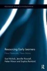 Sue Nichols, Sue Rowsell Nichols, Helen Nixon, Sophia Rainbird, Jennifer Rowsell - Resourcing Early Learners