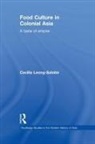 Cecilia Leong-Salobir, Cecilia (University of Western Aust Leong-Salobir, Leong-Salobir Cecilia - Food Culture in Colonial Asia