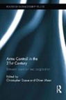 Oliver Daase Meier, Christopher Daase, Daase Christopher, Oliver Meier, Meier Oliver - Arms Control in the 21st Century