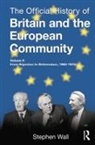 Stephen Wall - Official History of Britain and the European Community, Vol. Ii