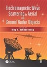 Oleg I. (Kharkov University of Air Fo Sukharevsky, Oleg I. Sukharevsky - Electromagnetic Wave Scattering By Aerial and Ground Radar Objects