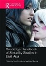 Mark Mackie Mclelland, Vera Mackie, Mackie Vera, Mark McLelland, McLelland Mark - Routledge Handbook of Sexuality Studies in East Asia