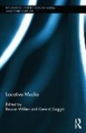 Rowan Goggin Wilken, Gerard Goggin, Goggin Gerard, Rowan Wilken, Wilken Rowan - Locative Media