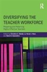 Christine E. (California State University Sleeter, Kevin K Kumashiro, Kevin K. Kumashiro, La Vonne I Neal, La Vonne I. Neal, Christine E Sleeter... - Diversifying the Teacher Workforce