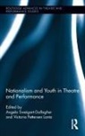 Victoria Pettersen Sweigart-Gallagher Lantz, Victoria Pettersen Lantz, Lantz Victoria Pettersen, Angela Sweigart-Gallagher, Sweigart-Gallagher Angela - Nationalism and Youth in Theatre and Performance