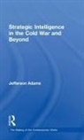 Jefferson Adams, Adams Jefferson - Strategic Intelligence in the Cold War and Beyond