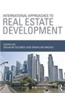 Scho, Graham (Senior Lecturer in Planning Squires, Graham Heurkens Squires, Erwin Heurkens, Heurkens Erwin, Graham Squires... - International Approaches to Real Estate Development