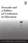 Andreas (Linkoping University Fejes, Andreas Fejes, Fejes Andreas, Katherine Nicoll, Nicoll Katherine - Foucault and a Politics of Confession in Education