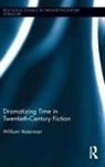 William Vesterman, William (Rutgers University Vesterman, Vesterman William - Dramatizing Time in Twentieth-Century Fiction