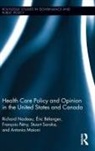 Éric Bélanger, Antonia Maioni, Maioni Antonia, Richard Nadeau, Richard Belanger Nadeau, Nadeau Richard... - Health Care Policy and Opinion in the United States and Canada