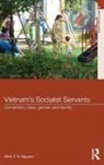 Minh T. N. Nguyen, Minh T. N. (Max Planck Institute for Socia Nguyen, Nguyen Minh T. N. - Vietnam''s Socialist Servants