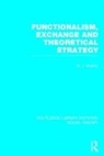 Michael Mulkay - Functionalism, Exchange and Theoretical Strategy (Rle Social Theory)