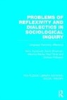 Paul Filmer, Filmer Paul, Michael Phillipson, Phillipson Michael, Maurice Roche, Roche Maurice... - Problems of Reflexivity Dialectics in Sociological Inquiry Rle