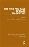 Richard Jones Tedlow, Geoffrey Jones, Jones Geoffrey, Richard Tedlow - Rise and Fall of Mass Marketing (Rle Marketing)