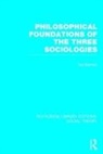 Ted Benton, Benton Ted - Philosophical Foundations of the Three Sociologies (Rle Social Theory)