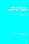 Nicholas Abercrombie, Abercrombie Nicholas, Stephen Hill, Bryan S. Turner, Bryan S. Abercrombie Turner - Dominant Ideology Thesis (Rle Social Theory)