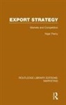 Nigel Piercy, Piercy Nigel - Export Strategy: Markets and Competition (Rle Marketing)