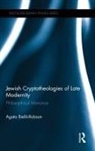 Agata Bielik-Robson, Bielik-Robson Agata - Jewish Cryptotheologies of Late Modernity