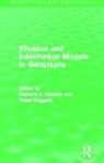 Richard Chorley, Richard Haggett Chorley, Peter Haggett, Haggett Peter - Physical and Information Models in Geography (Routledge Revivals)