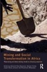 Deborah Fahy (University of Glasgow Bryceson, Deborah Fahy Bryceson, Bryceson Deborah Fahy, Eleanor Fisher, Fisher Eleanor, Jesper Bosse Jønsson... - Mining and Social Transformation in Africa