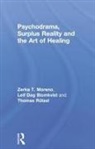 Leif Dag Blomkvist, Blomkvist Leif Dag, Zerka T Moreno, Zerka T. Moreno, Zerka T. Blomkvist Moreno, Moreno Zerka T.... - Psychodrama, Surplus Reality and the Art of Healing