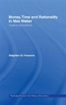 Stephen Parsons, Parsons Stephen - Money, Time and Rationality in Max Weber