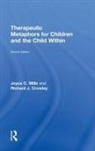 Richard J. Crowley, Crowley Richard J., Joyce C. Mills, Joyce C. (Phoenix Institute of Ericksonian Mills, Mills Joyce C. - Therapeutic Metaphors for Children and the Child Within