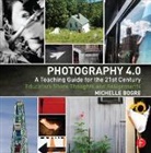 Michelle Bogre, Bogre Michelle - Photography 4.0: A Teaching Guide for the 21st Century