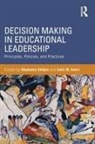 Stephanie (University of Ottawa Chitpin, Stephanie Chitpin, Colin W Evers, Colin W. Evers - Decision Making in Educational Leadership