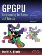 David H. Eberly, David H. (Geometric Tools Llc Eberly, Eberly David H. - Gpgpu Programming for Games and Science