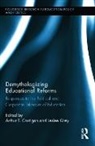 Arthur T. Grey Costigan, Arthur T. Costigan, Costigan Arthur T., Leslee Grey, Grey Leslee - Demythologizing Educational Reforms