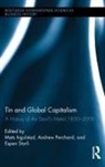 Mats Perchard Ingulstad, Mats Ingulstad, Ingulstad Mats, Andrew Perchard, Perchard Andrew, Espen Storli... - Tin and Global Capitalism, 1850-2000
