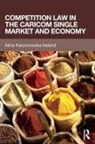 Alina Kaczorowska-Ireland, Alina (University of the West Kaczorowska-Ireland, Kaczorowska-Ireland Alina - Competition Law in the Caricom Single Market and Economy