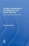 Robert M. Milardo, Robert M. (The University of Maine Milardo, Milardo Robert M. - Crafting Scholarship in the Behavioral and Social Sciences