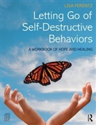 Lisa Ferentz, Lisa (The Institute for Advanced Psychoth Ferentz, Ferentz Lisa - Letting Go of Self-Destructive Behaviors