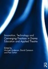 Michael Cameron Anderson, Michael Anderson, David Cameron, Paul Sutton - Innovation, Technology and Converging Practices in Drama Education