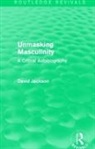 David Jackson - Unmasking Masculinity (Routledge Revivals)