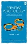 Jem Tosh - Perverse Psychology The Pathologization of Sexual Violence and Transgenderism