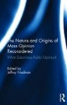 Jeffrey (Harvard University Friedman, Jeffrey (University of Texas Friedman, Jeffrey Friedman, Friedman Jeffrey - Nature and Origins of Mass Opinion Reconsidered