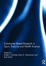 Robert Mcgannon Schinke, Kerry McGannon, Robert Schinke, Brett Smith, Smith Brett - Community Based Research in Sport, Exercise and Health Science