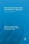 Laurajane Cubitt Smith, Geoff Cubitt, Kalliopi Fouseki, Fouseki Kalliopi, Laurajane Smith, Smith Laurajane... - Representing Enslavement and Abolition in Museums