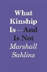 Marshall Sahlins, Sahlins Marshall - What Kinship Is-And Is Not