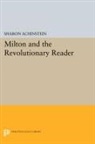 Sharon Achinstein, Achinstein Sharon - Milton and the Revolutionary Reader