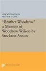 Stockton Link Axson, Stockton Axson, Axson Stockton, Arthur S. Link, Arthur Stanley Link - 'Brother Woodrow'