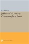 D. L. Wilson, D. L. Wilson, Wilson D. L. - Jefferson''s Literary Commonplace Book