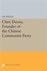 Lee Feigon - Chen Duxiu, Founder of the Chinese Communist Party