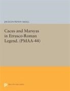 Jocelyn Penny Small - Cacus and Marsyas in Etrusco-Roman Legend. (Pmaa-44), Volume 44