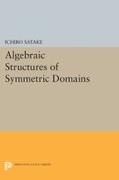 Ichiro Satake - Algebraic Structures of Symmetric Domains