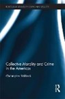 Christopher Birkbeck, Birkbeck Christopher - Collective Morality and Crime in the Americas