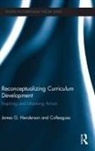 James And Colleagues Henderson, and Colleagues, James Henderson - Reconceptualizing Curriculum Development
